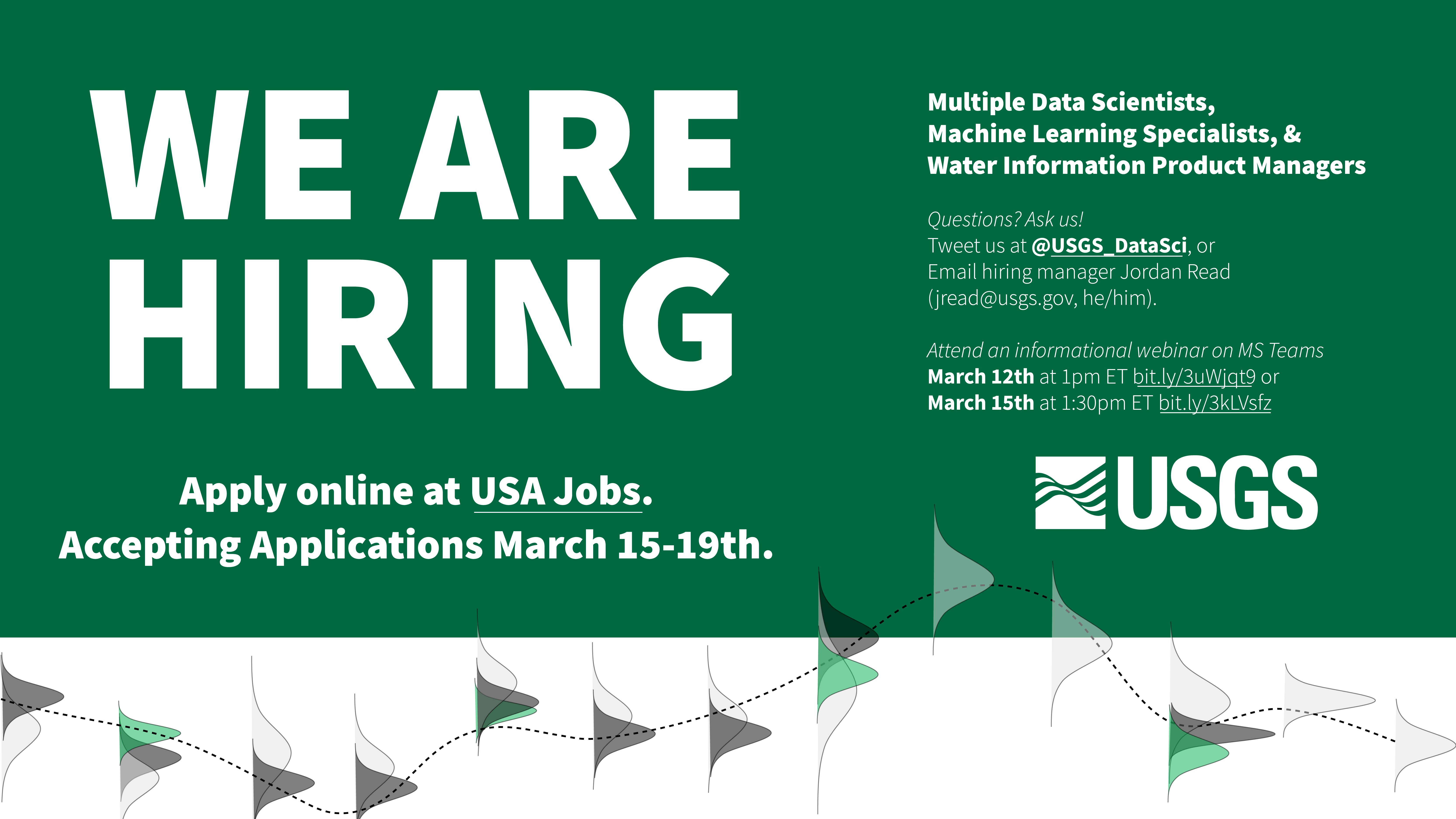 hiring flier image which contains a graphic of data assimilation modeled and observed data uncertainty distributions as well as large text 'We are hiring' and additional details about the job openings, all of which are included in the text below. In brief, there are multiple positions for machine learning specialists, data scientists, and water information product managers. Email jread@usgs.gov with question and/or attend informational Session 1: March 12th at 1pm EST on MS Teams. Join at: http://bit.ly/3uWjqt9 or informational Session 2: March 15th at 1:30pm EST on MS Teams. Join at: http://bit.ly/3kLVsfz. Image credit E Bechtel