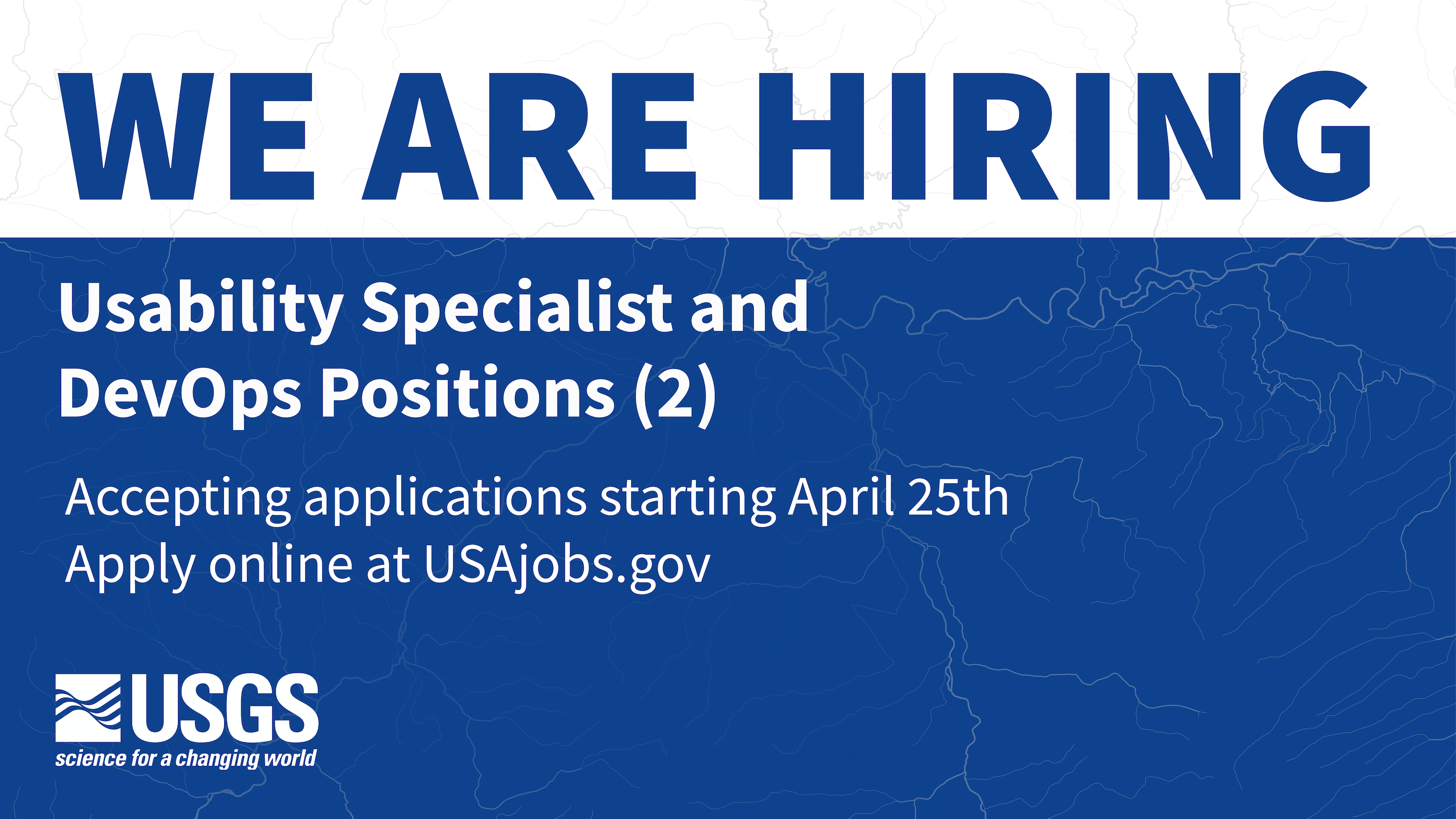 A banner announcing that the USGS Water Mission Area is hiring for 1 usability specialist and 2 Devops positions. Apply online at USAjobs.gov. Applications open April 25th, 2022