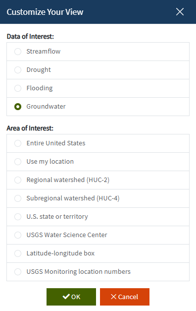 Screenshot of Customize your View menu with two ways to change how the map appears. There are 4 radio buttons available for Data of Interest selection: Streamflow, Drought, Flooding, and Groundwater. There are 8 radio buttons availalbe for Area of Interest: Entire United States, Use my Location, Regional watershed (HUC-2), Subregional watershed (HUC-4), U.S. State or Territory, USGS Water Science Center, Lattitude-longitude box, and USGS Montioring location numbers.